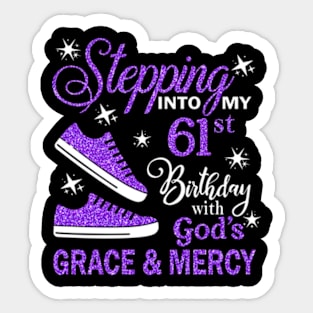 Stepping Into My 61st Birthday With God's Grace & Mercy Bday Sticker